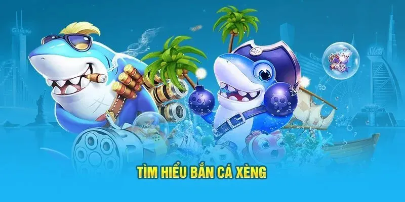 Giới thiệu một số thông tin sơ lược về Bắn cá xèng APK